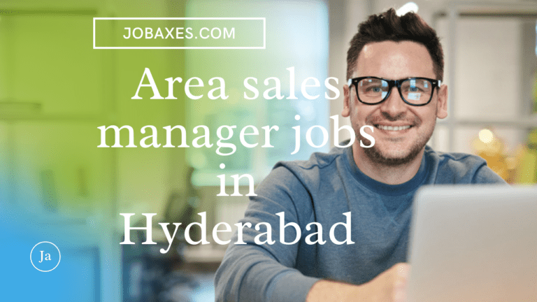 Area sales manager jobs in Hyderabad - jobaxes.com
