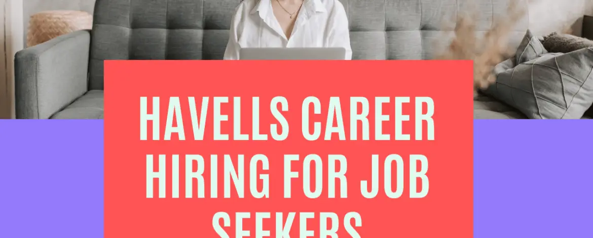 Havells career/Hiring for Job Seekers