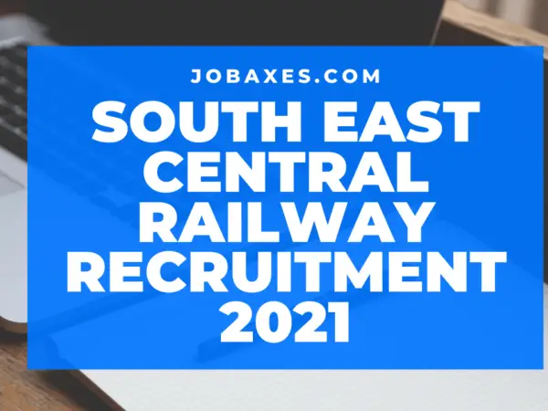 South east central railway recruitment 2021 jobaxes