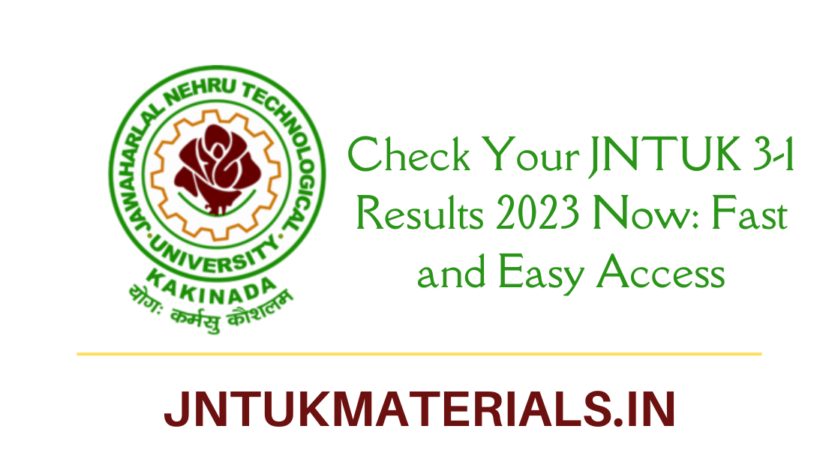 Check Your JNTUK 3-1 Results 2023 Now Fast and Easy Access
