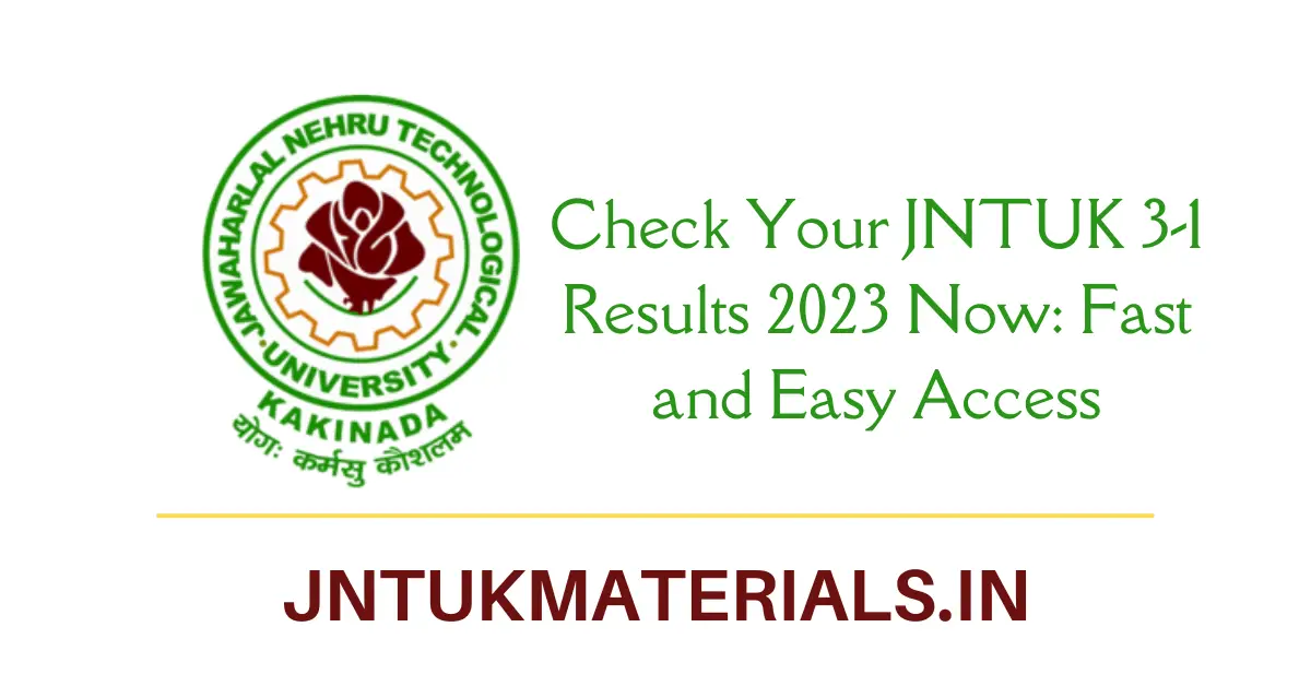Check Your JNTUK 3-1 Results 2023 Now Fast and Easy Access